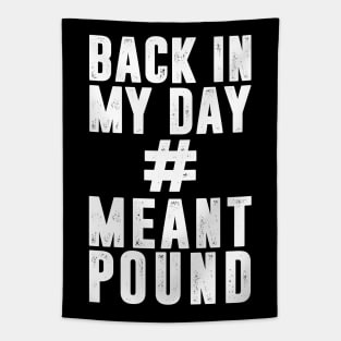 Back In My Day # Meant Pound Tapestry