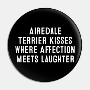 Airedale Terrier Kisses Where Affection Meets Laughter Pin