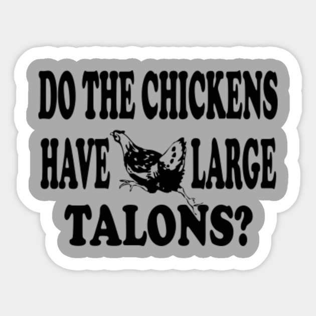 Napoleon Dynamite Do The Chickens Have Large Talons Napoleon Dynamite Sticker Teepublic Au Like qm now and laugh more daily! teepublic