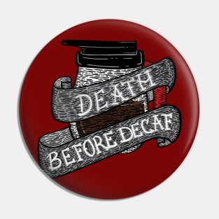 Death before decaf Pin