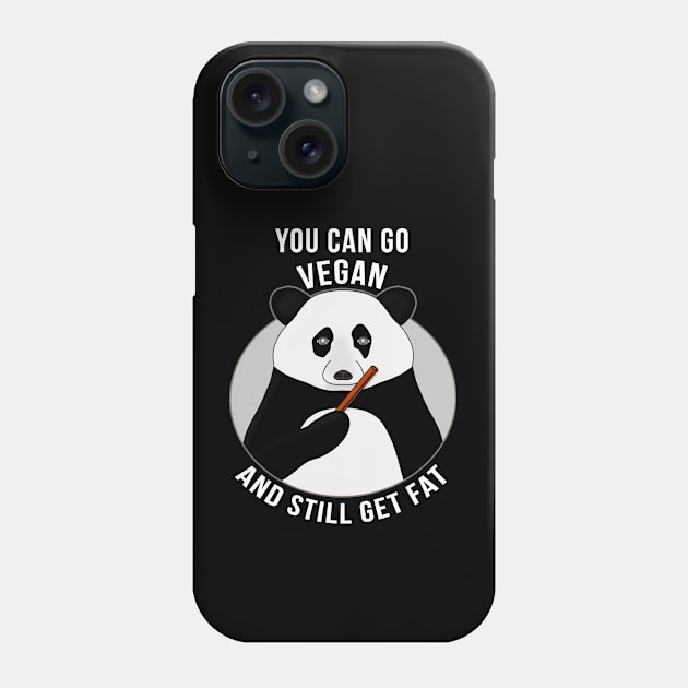 You Can Go Vegan and Still Get Fat Phone Case by DiegoCarvalho