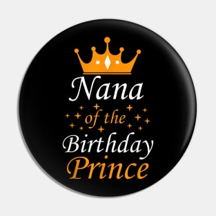 Nana Of The Birthday Prince Party Matching Family Pin