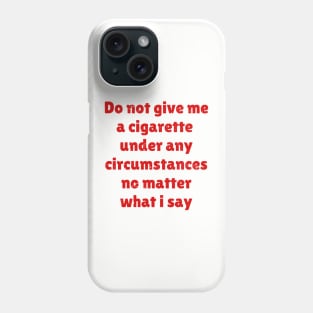 Do Not Give Me A Cigarette - Red Type AL Phone Case