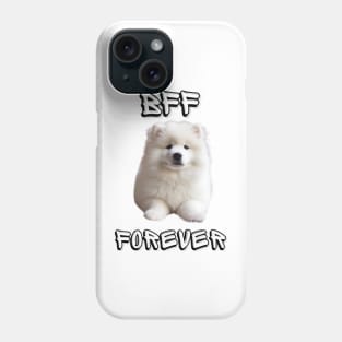 Samoyed, BFF Forever, the most adorable best friend gift to a Samoyed Lover! Phone Case