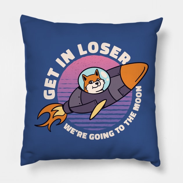 Get in losers Dogecoin to the Moon Memecoin Merch Pillow by Popculture Tee Collection