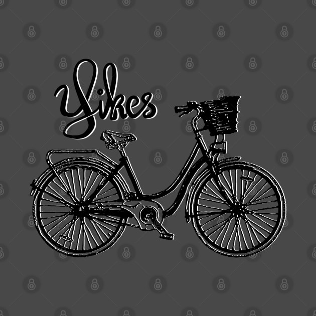 Yikes on Bikes by Salty Said Sweetly