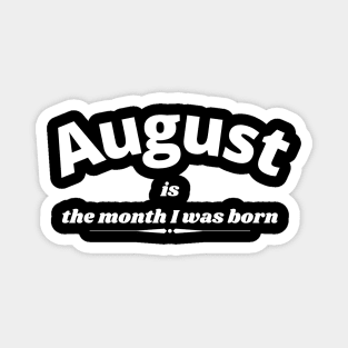 August birthday Magnet