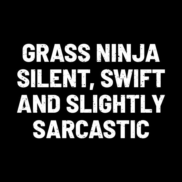 Grass, Swift, and Slightly Sarcastic by trendynoize