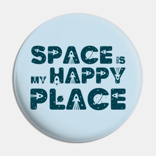 Space Is My Happy Place - Space Lovers Gift Pin