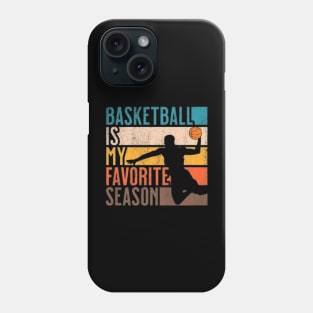 BASKETBALL IS MY FAVORITE SEASON Phone Case