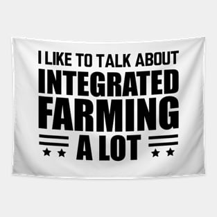 Integrated Farming -  I like to talk about integrated farming a lot Tapestry