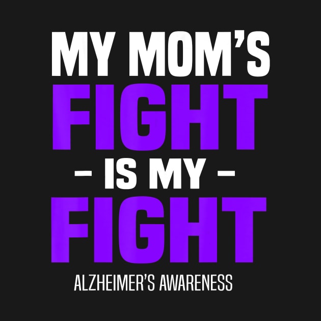 My Mom Fight Is My Fight Alzheimer Awareness Purple Ribbon Gift by thuylinh8