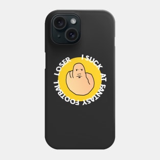 I SUCK AT FANTASY FOOTBALL LOSER Phone Case