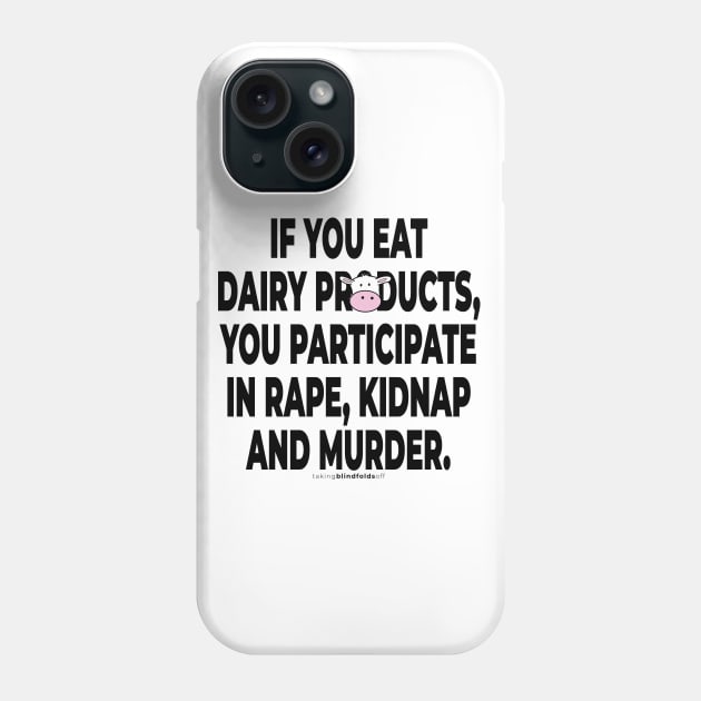 Vegan Activist #takingblindfoldsoff 5 v2 Phone Case by takingblindfoldsoff