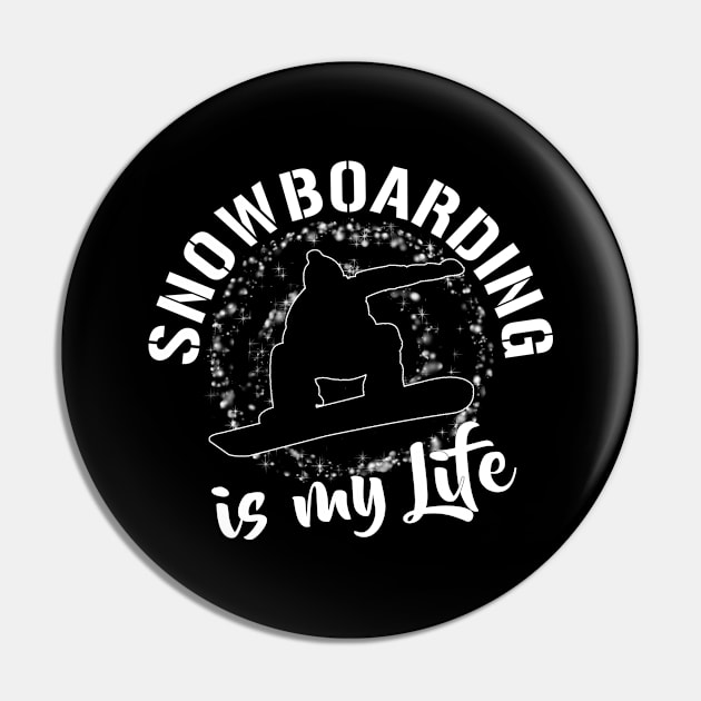 Snowboard Is My Life Pin by funkyteesfunny