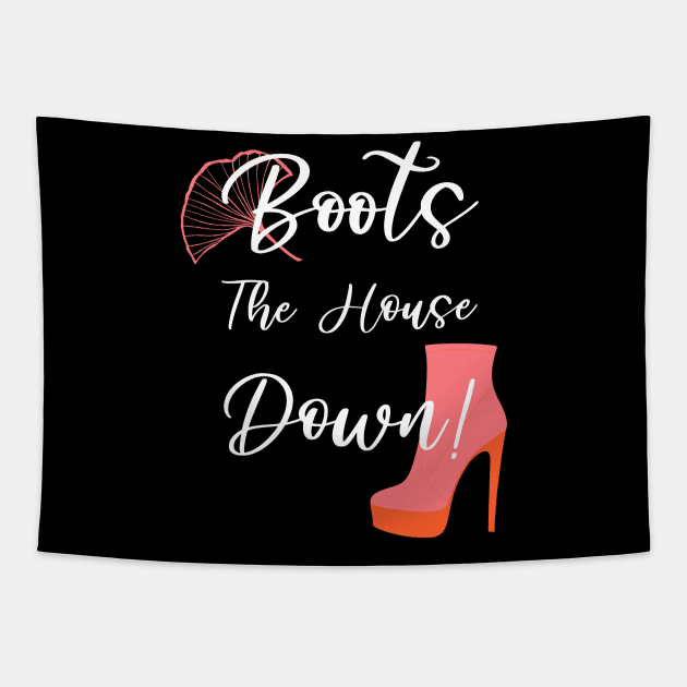 Boots the House Down Funny Drag Queen Quote Tapestry by ksrogersdesigns
