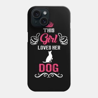 This Girl Loves Her DOG Cool Gift Phone Case