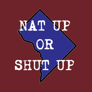 nat up or shut up T-Shirt