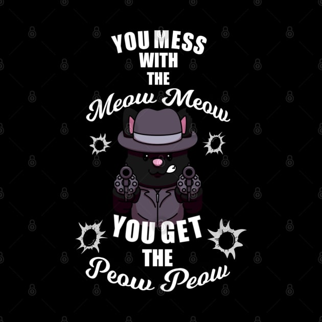 You Mess With The Meow Meow You Get The Peow Peow by TheMaskedTooner