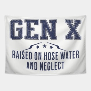 GEN X Raised on Hose Water and Neglect Tapestry