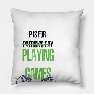 P Is For Patrick's Day X Playing Games. Pillow