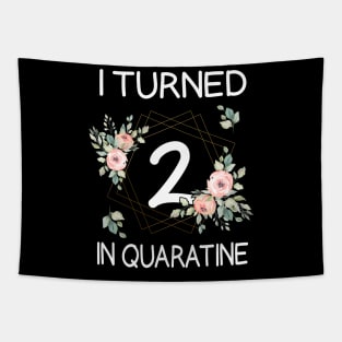 I Turned 2 In Quarantine Floral Tapestry