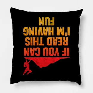 If You Can Read This I'm Having Fun, Funny Rock Climbing Design Pillow