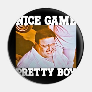 Nice Game Pretty Boy Pin