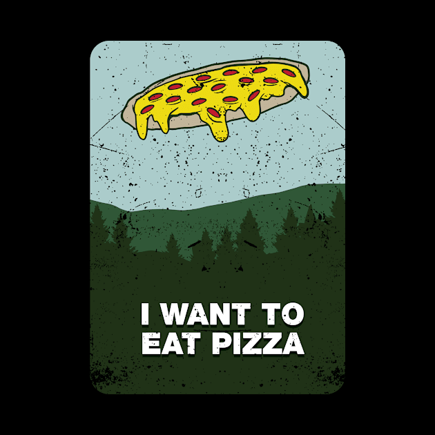 I Want to Eat Pizza by futiledesigncompany