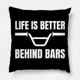 Life is better behind bars Pillow