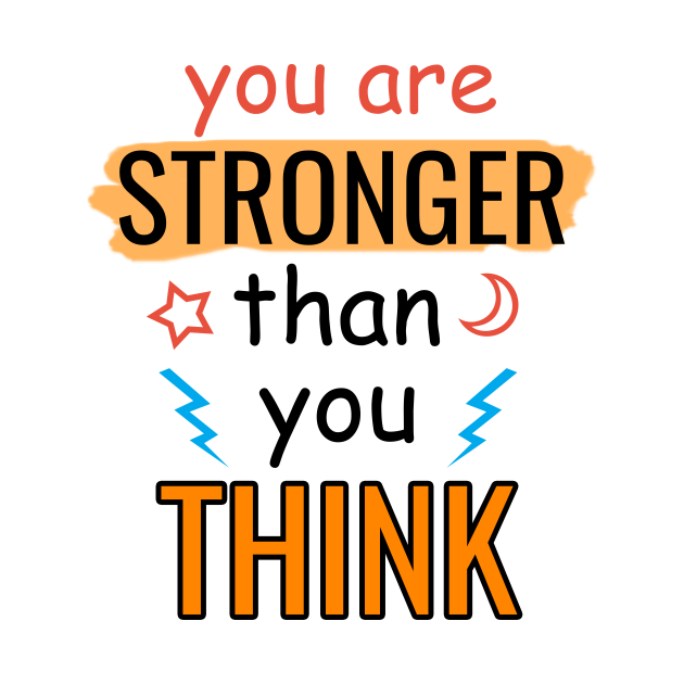 you are stronger than you think