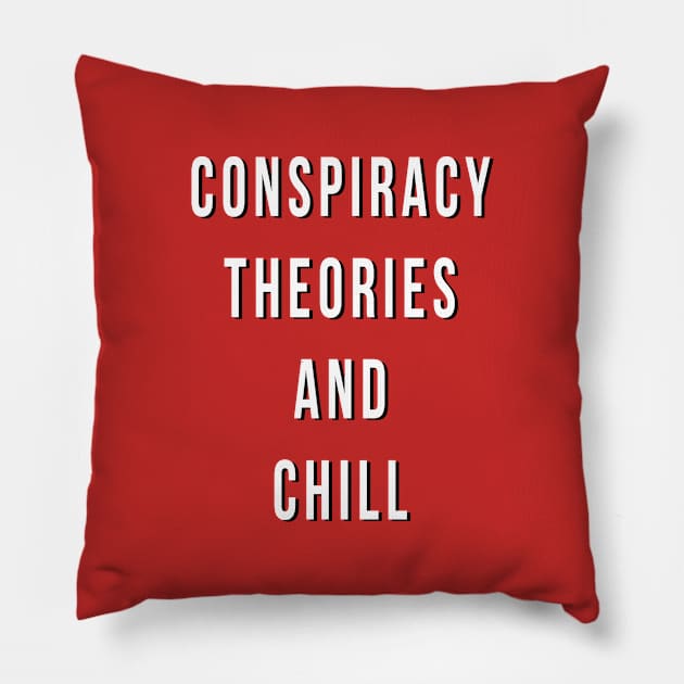 Conspiracy Theories And Chill Pillow by redsoldesign