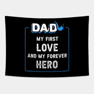  Dad, my first love, and my forever hero. Tapestry