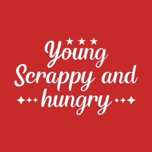 Young Scrappy and Hungry T-Shirt