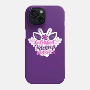 Gaslight Gatekeep Girlboss Phone Case