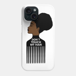 Afro, Do not Touch My Afro Hair, African woman Phone Case