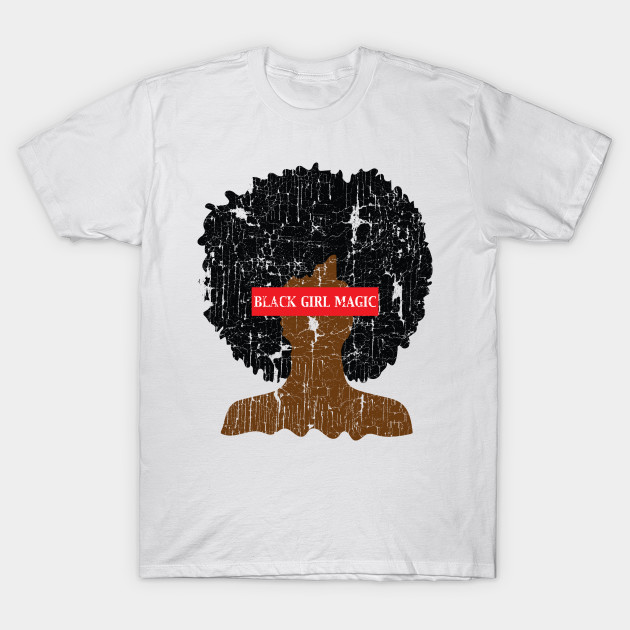 Black Girl Magic Afro - Black Girl Magic - T-Shirt | TeePublic