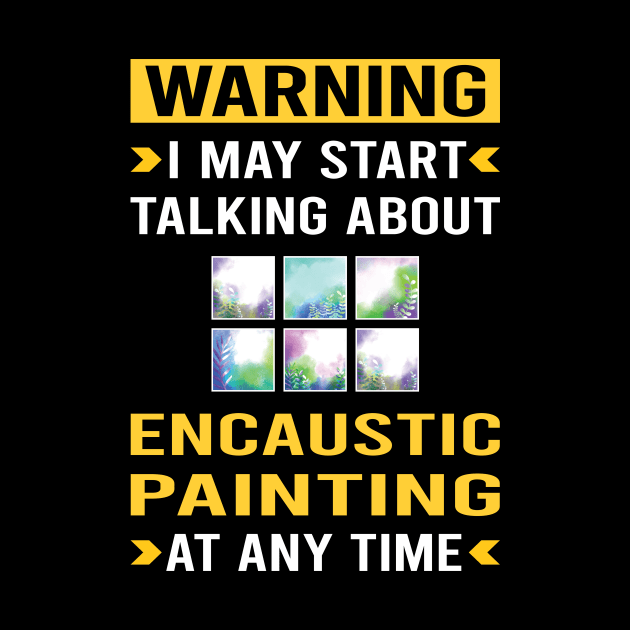 Warning Encaustic Painting by Good Day