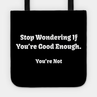 Sarcastic "Not Good Enough" Shirt, Snarky Slogan Tee for Casual Outings, Conversation Starter - Hilarious Novelty Gift Tote