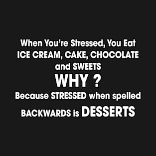 Desserts when spelled backward - Funny and Humor T-Shirt