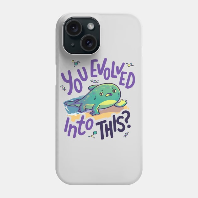 You Evolved Into This? // Evolution, Darwin, Biology, Nature Phone Case by Geekydog