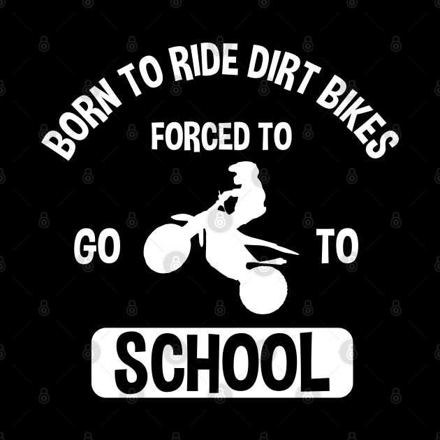 Born To Ride Dirt Bikes Forced To Go To School by zerouss