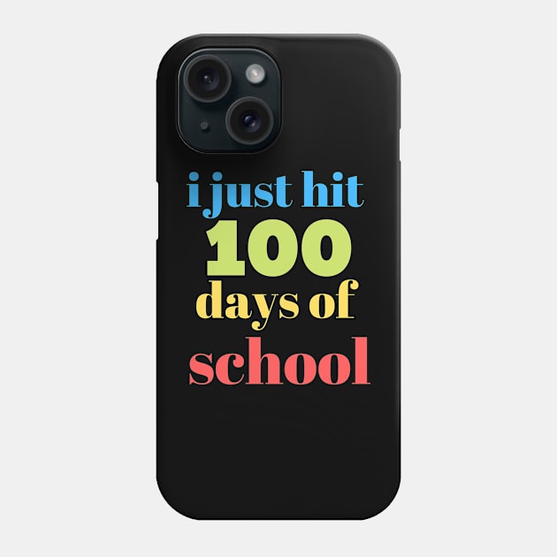 I JUST HIT 100 DAYS OF SCHOOL Phone Case by Tiki Bar