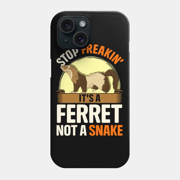 Stop It's a Ferret Not a Snake | Funny Ferret Lover Gift Phone Case by Proficient Tees