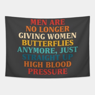 Men Are No Longer Giving Women Butterflies Anymore, Just Straight Up High Blood Pressure Tapestry