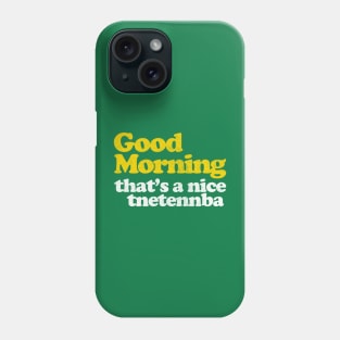 Good morning, that's a nice tnetennba Phone Case