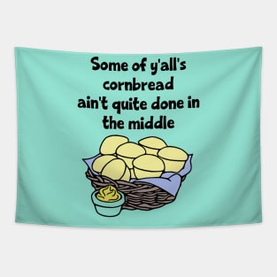 Some of Y'all's Cornbread Ain't Quite Done in the Middle Tapestry