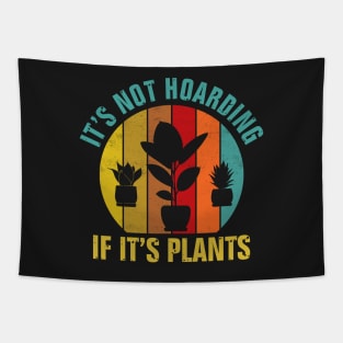 It's Not Hoarding If It's Plants Tapestry