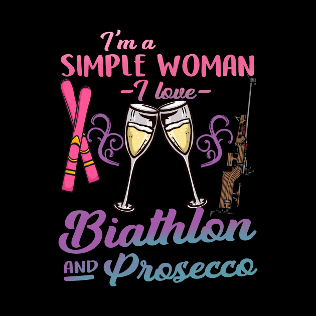I'm A Simple Woman I Love Biathlon And Prosecco Gift by biNutz