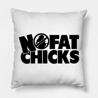 No Fat Chicks Pillow